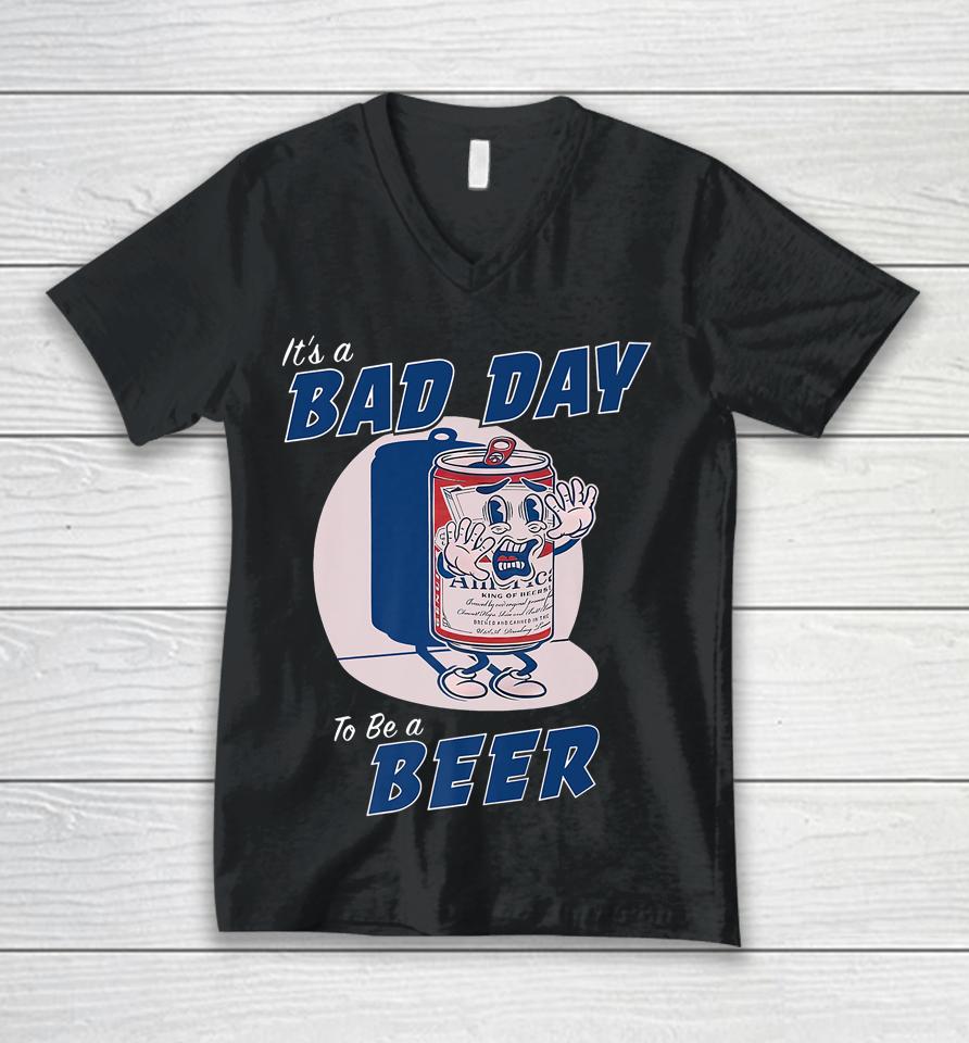 It's A Bad Day To Be A Beer Funny Drinking Beer Unisex V-Neck T-Shirt