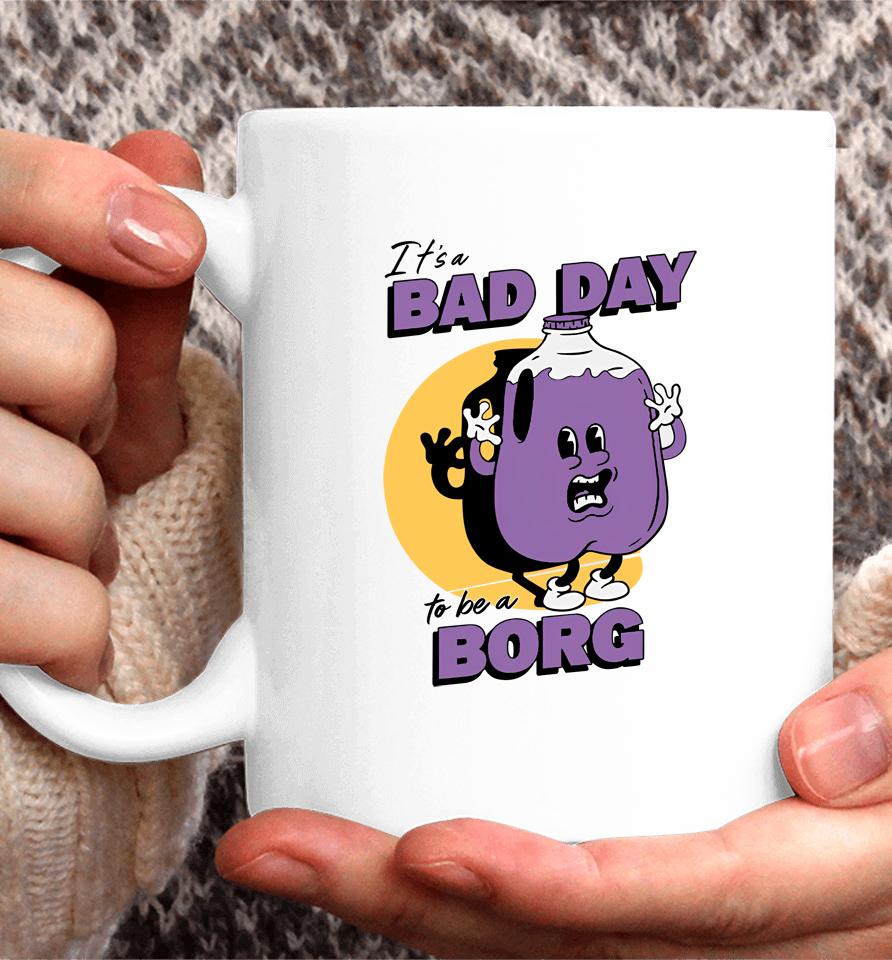 It's A Bad Day To Be A Borg Purple Coffee Mug
