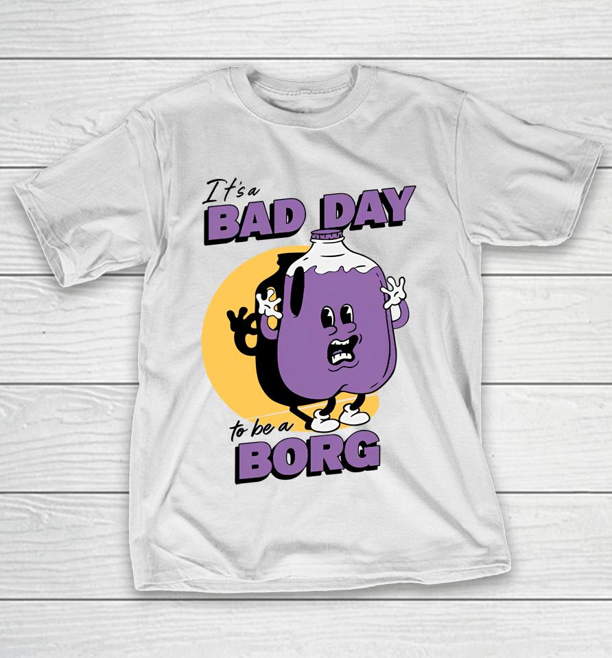It's A Bad Day To Be A Borg Purple T-Shirt