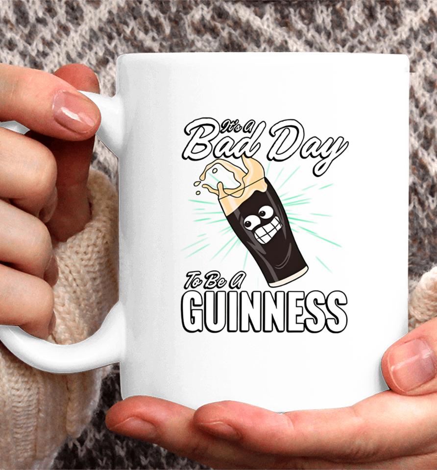 It's A Bad Day To Be A Guinness Coffee Mug