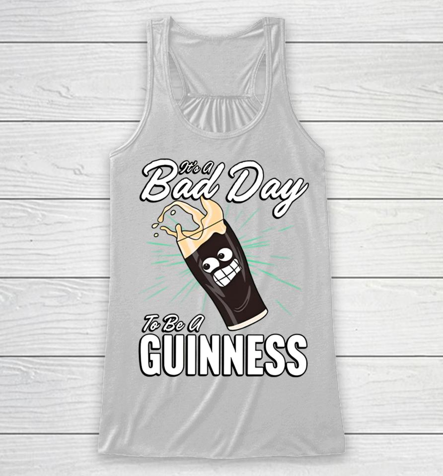 It's A Bad Day To Be A Guinness Racerback Tank