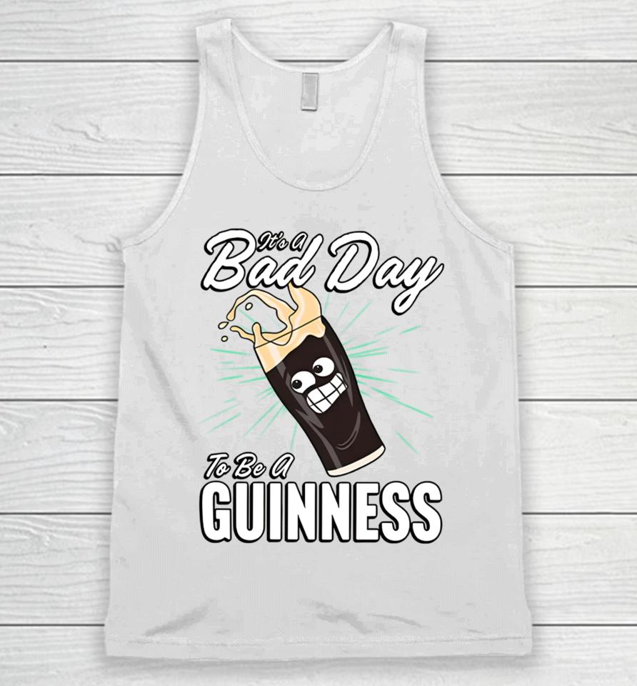 It's A Bad Day To Be A Guinness Unisex Tank Top