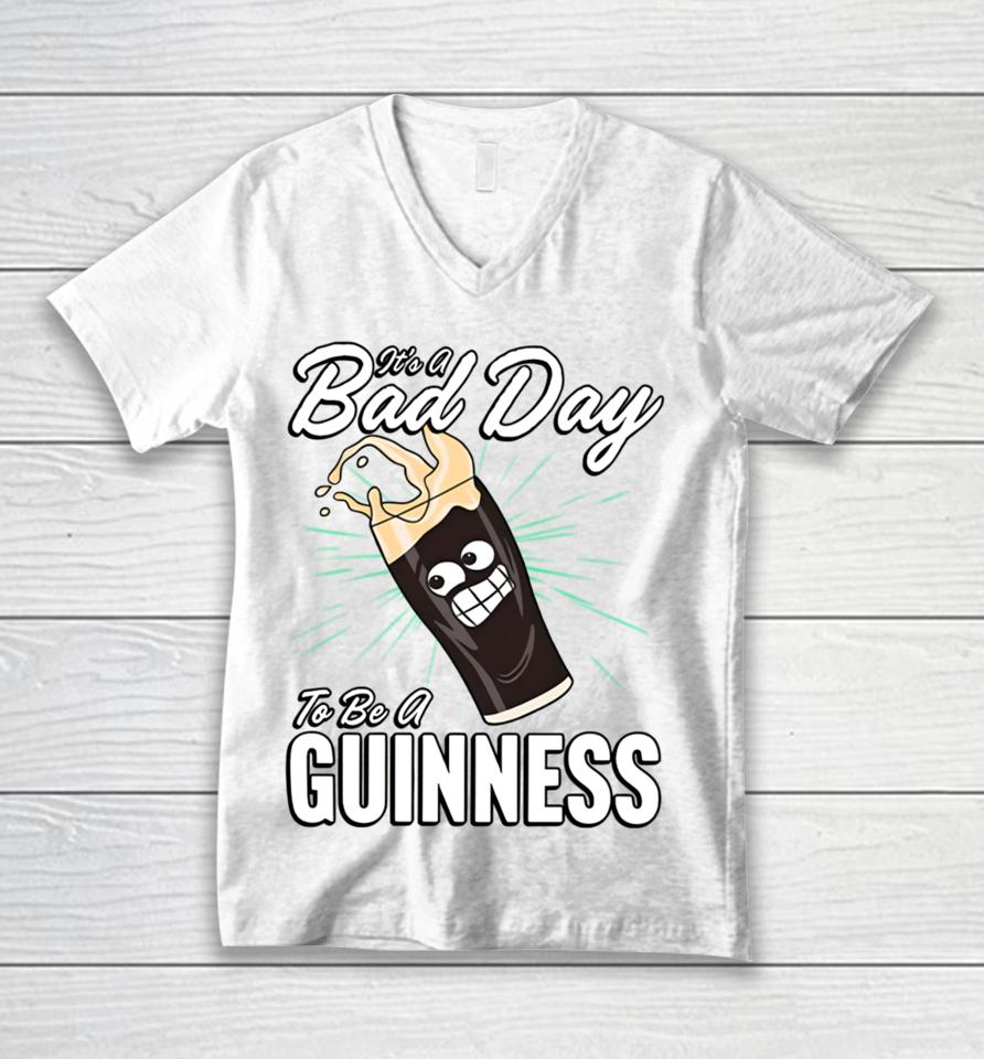 It's A Bad Day To Be A Guinness Unisex V-Neck T-Shirt