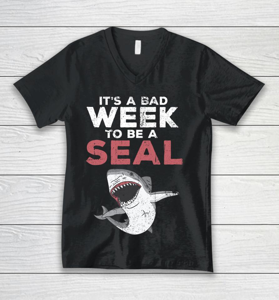 It's A Bad Week To Be A Seal Shark Lovers Unisex V-Neck T-Shirt