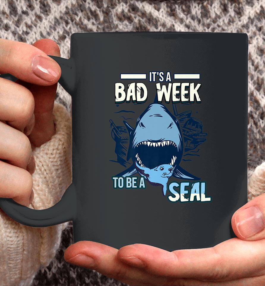 It's A Bad Week To Be A Seal Shark Lovers Coffee Mug