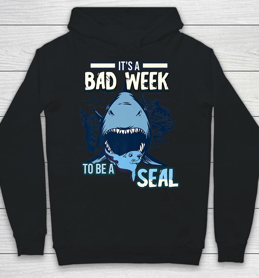 It's A Bad Week To Be A Seal Shark Lovers Hoodie
