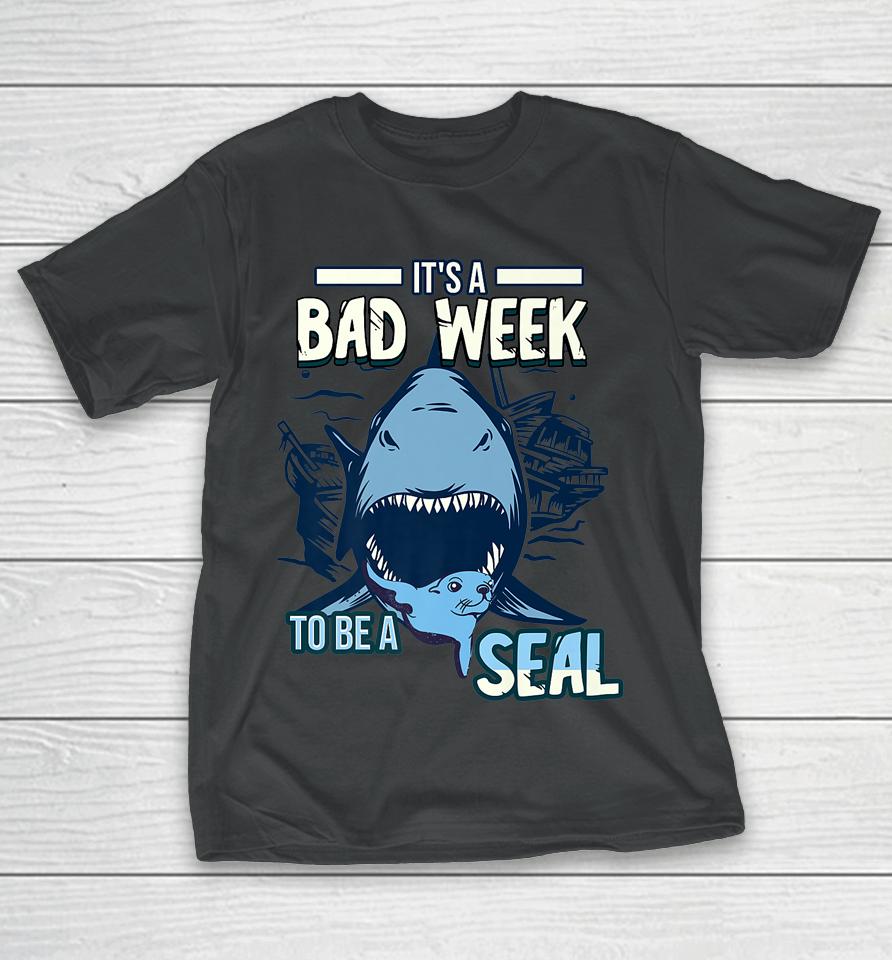 It's A Bad Week To Be A Seal Shark Lovers T-Shirt