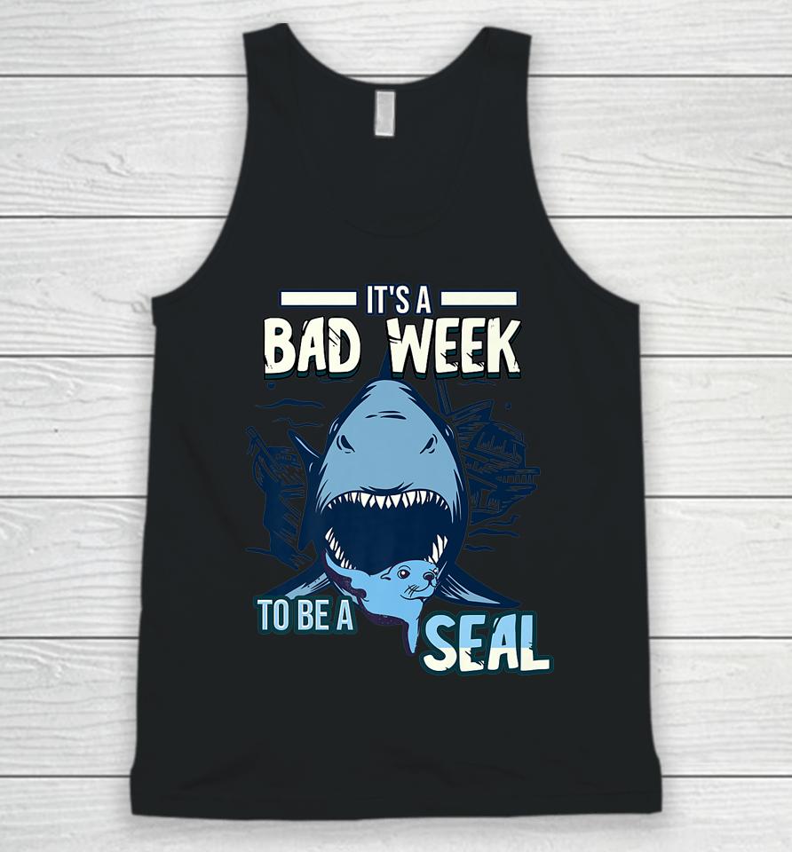 It's A Bad Week To Be A Seal Shark Lovers Unisex Tank Top