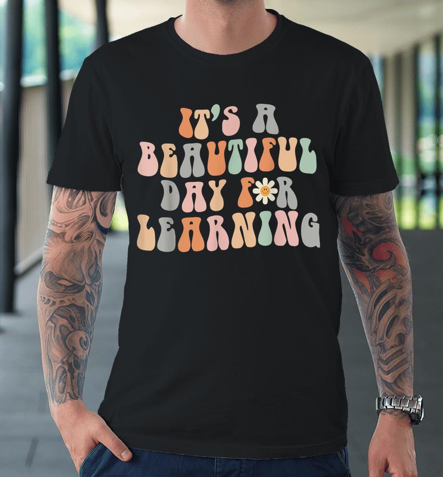 It's A Beautiful Day For Learning Retro Premium T-Shirt