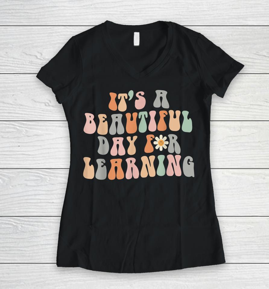 It's A Beautiful Day For Learning Retro Women V-Neck T-Shirt