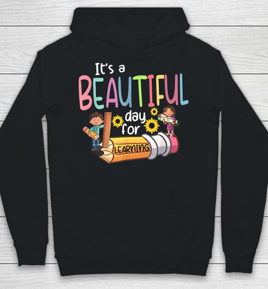 It's A Beautiful Day For Learning Teacher First Day Of School Hoodie