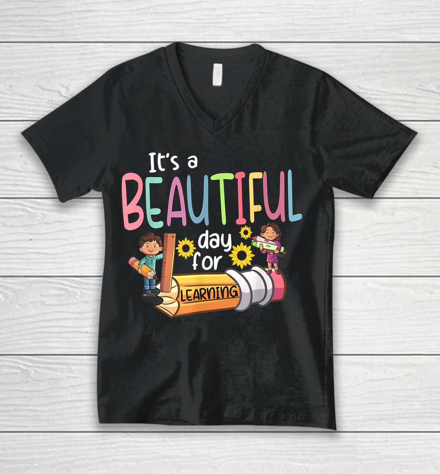 It's A Beautiful Day For Learning Teacher First Day Of School Unisex V-Neck T-Shirt