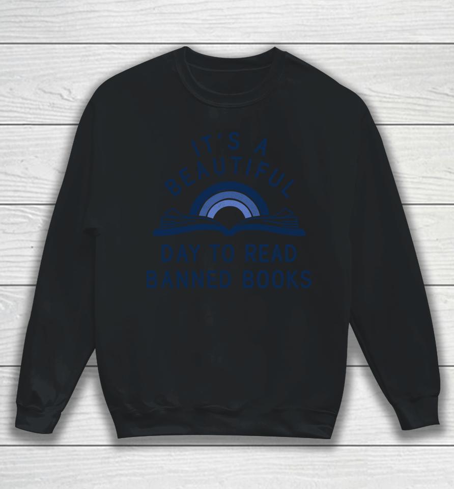 It’s A Beautiful Day To Read Banned Books Sweatshirt