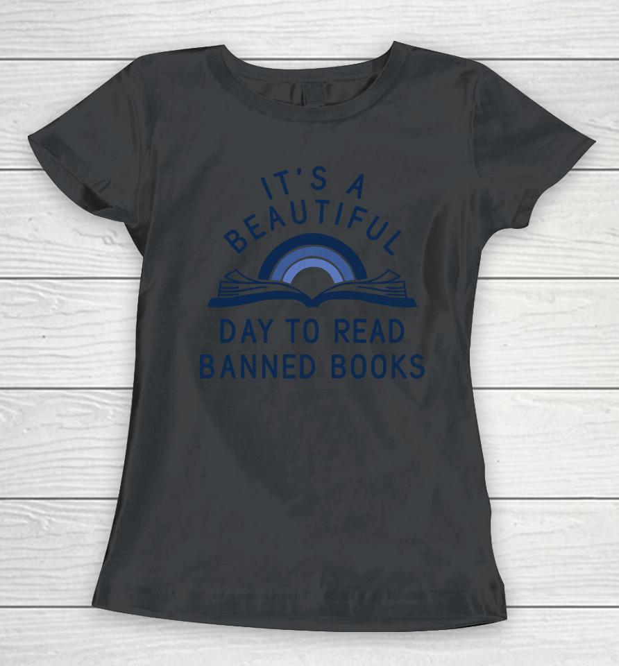 It’s A Beautiful Day To Read Banned Books Women T-Shirt