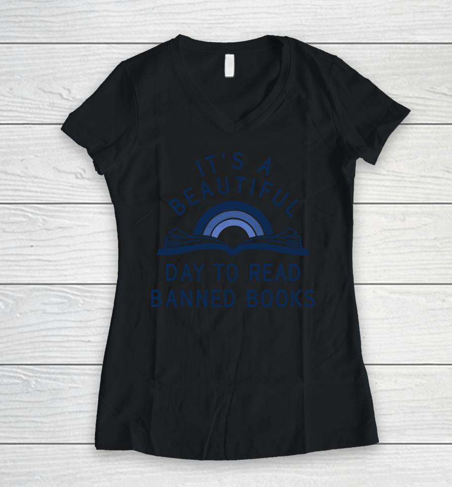It’s A Beautiful Day To Read Banned Books Women V-Neck T-Shirt