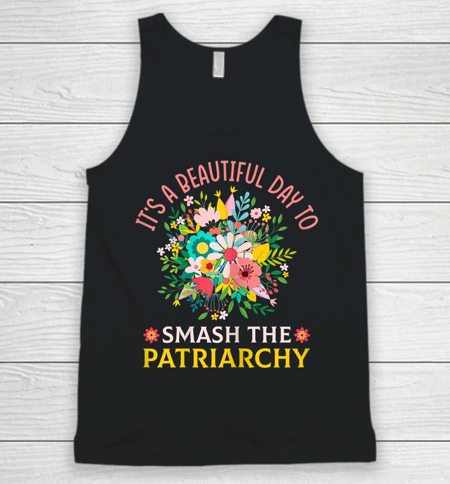 It's A Beautiful Day To Smash The Patriarchy Unisex Tank Top