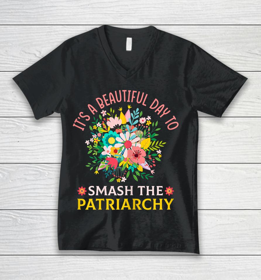 It's A Beautiful Day To Smash The Patriarchy Unisex V-Neck T-Shirt