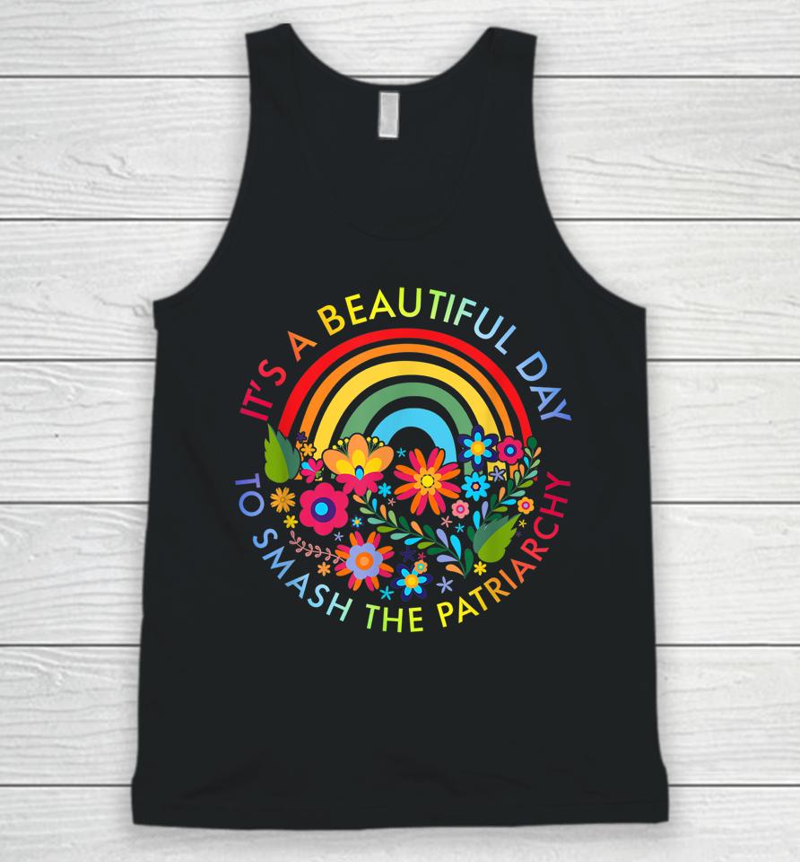 It's A Beautiful Day To Smash The Patriarchy Unisex Tank Top