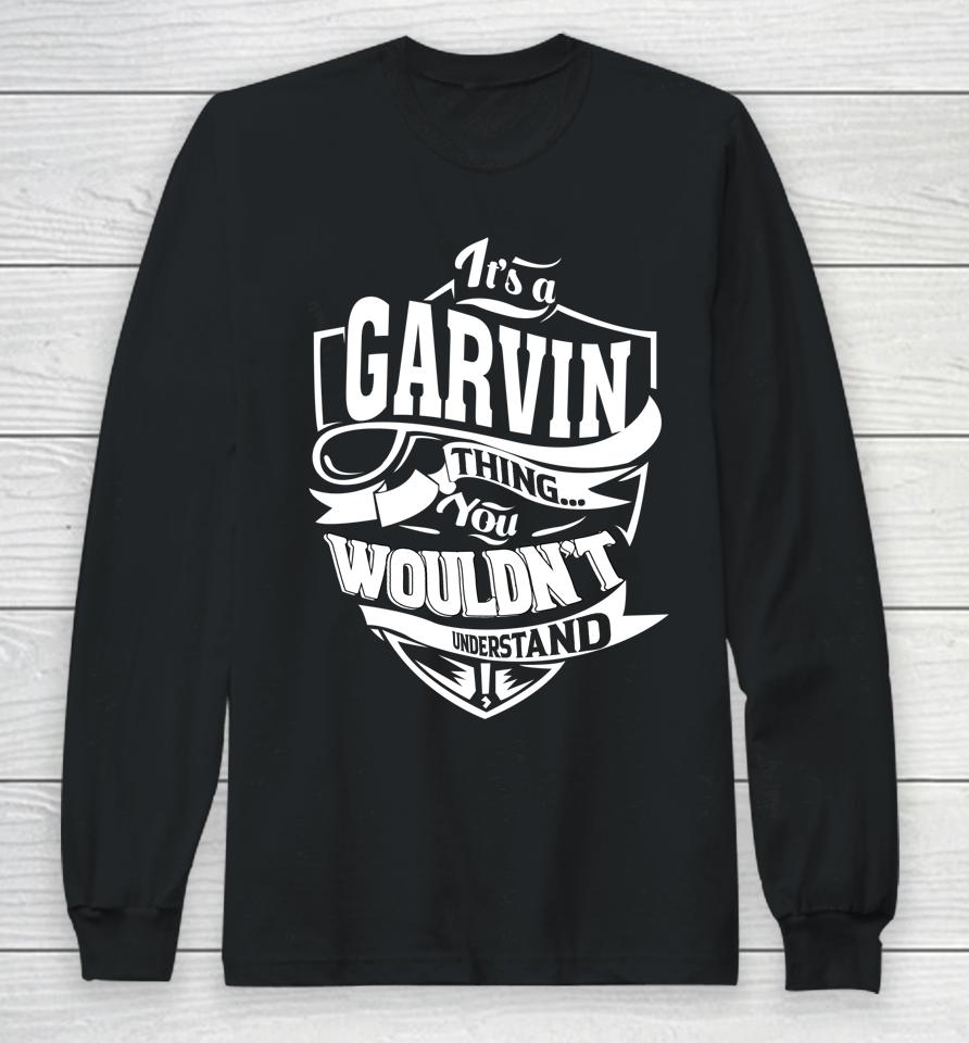 It's A Garvin Thing Gifts Long Sleeve T-Shirt