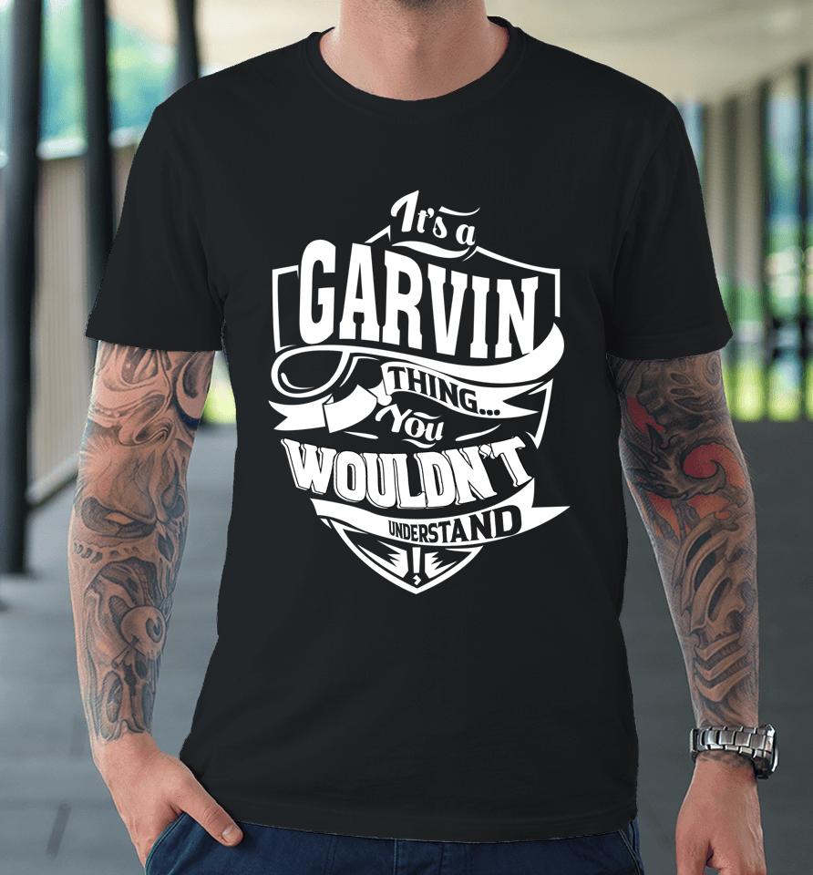 It's A Garvin Thing Gifts Premium T-Shirt