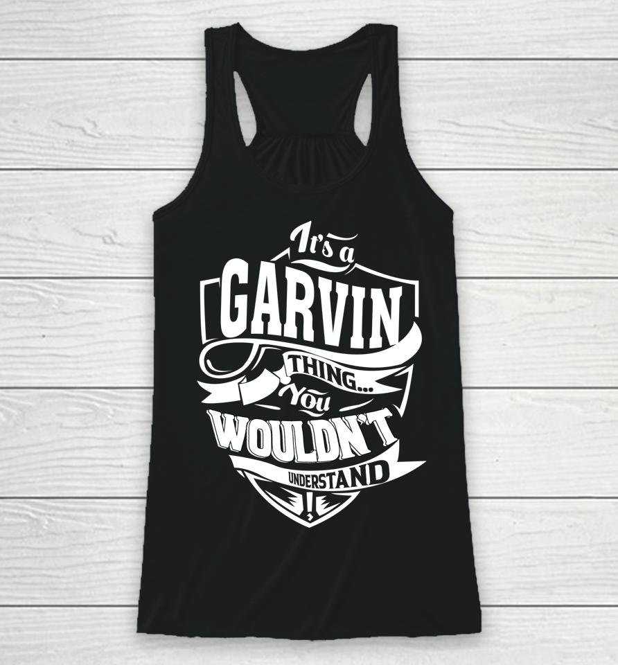 It's A Garvin Thing Gifts Racerback Tank