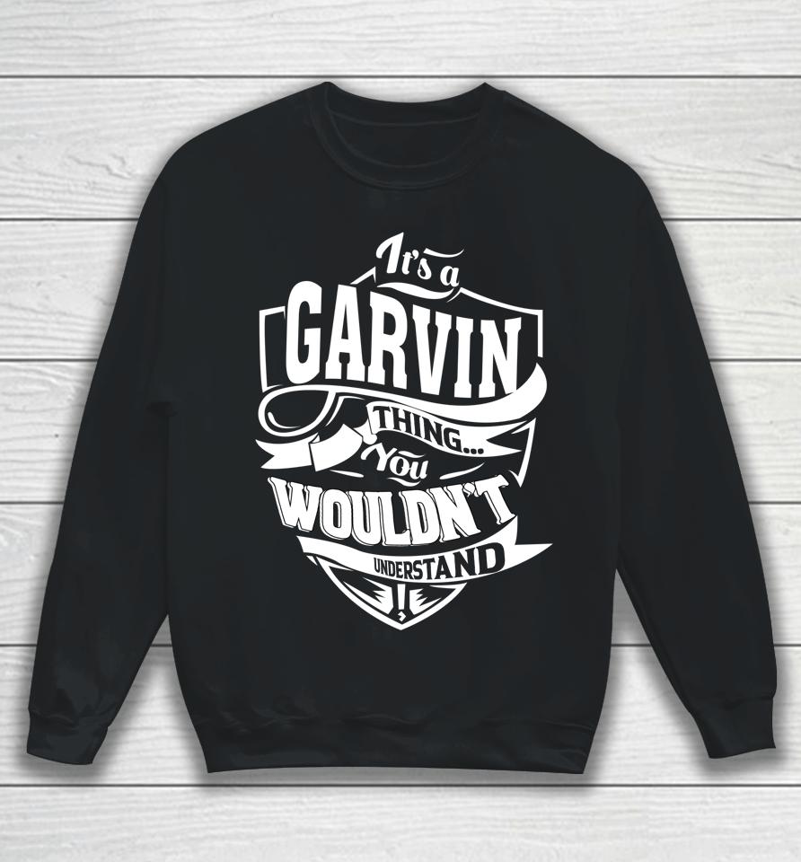 It's A Garvin Thing Gifts Sweatshirt