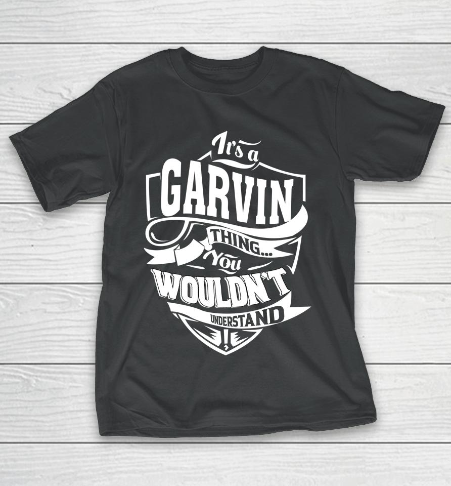 It's A Garvin Thing Gifts T-Shirt