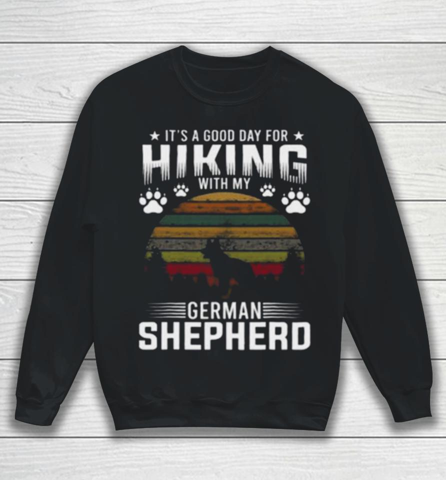 It’s A Good Day For Hiking With My German Shepherd Dog Retro Sweatshirt