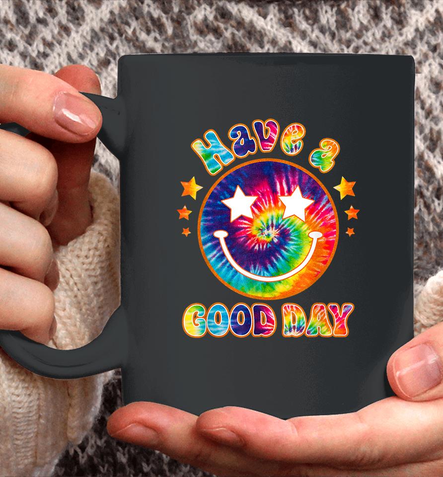 It's A Good Day To Have A Good Day Funny Tie Dye Coffee Mug