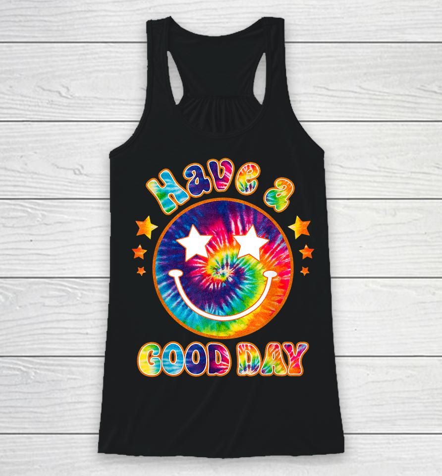 It's A Good Day To Have A Good Day Funny Tie Dye Racerback Tank