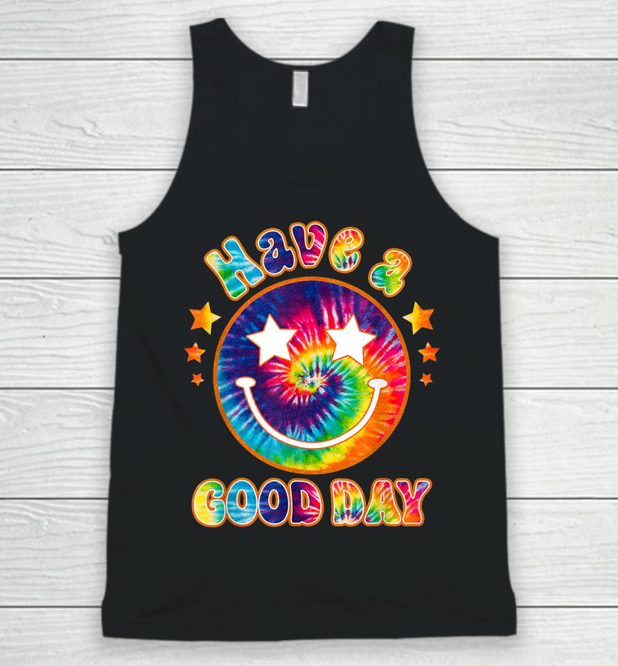 It's A Good Day To Have A Good Day Funny Tie Dye Unisex Tank Top