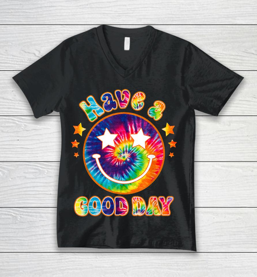 It's A Good Day To Have A Good Day Funny Tie Dye Unisex V-Neck T-Shirt