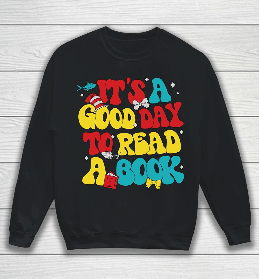 It's A Good Day To Read A Book Reading Day Cat Teachers Sweatshirt