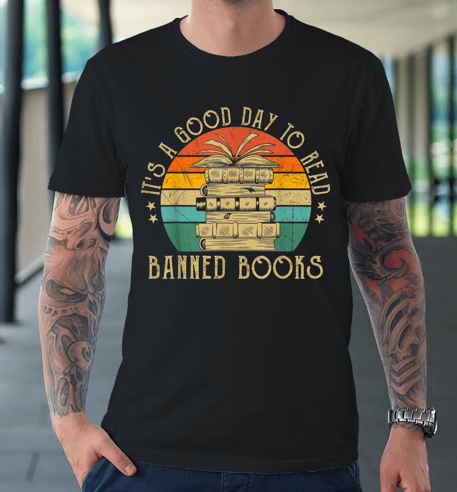 It's A Good Day To Read Banned Books Vintage Premium T-Shirt