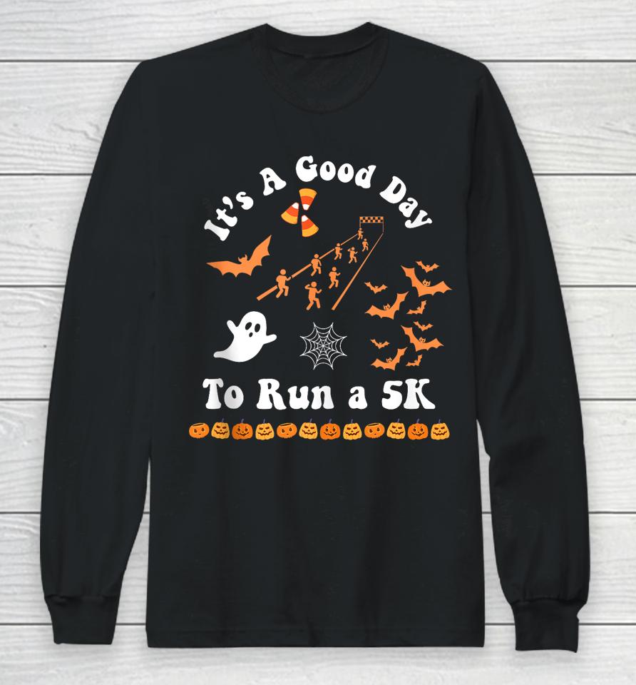It's A Good Day To Run A 5K Runner Running Halloween Groovy Long Sleeve T-Shirt
