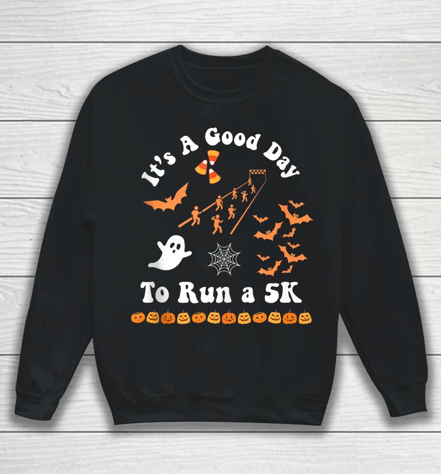 It's A Good Day To Run A 5K Runner Running Halloween Groovy Sweatshirt