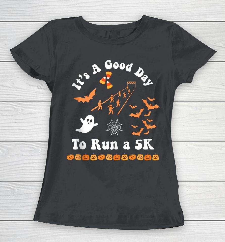 It's A Good Day To Run A 5K Runner Running Halloween Groovy Women T-Shirt