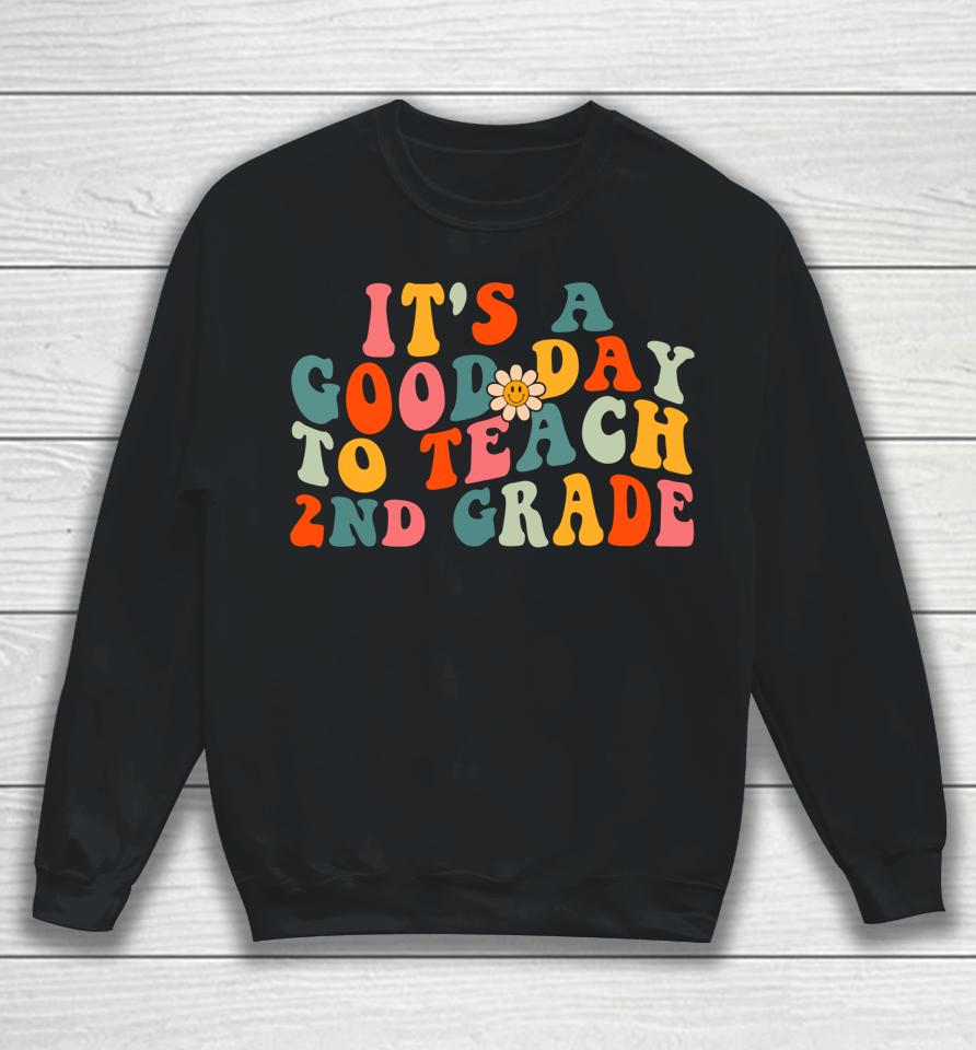 It's A Good Day To Teach 2Nd Grade Teacher Second Wavy Sweatshirt