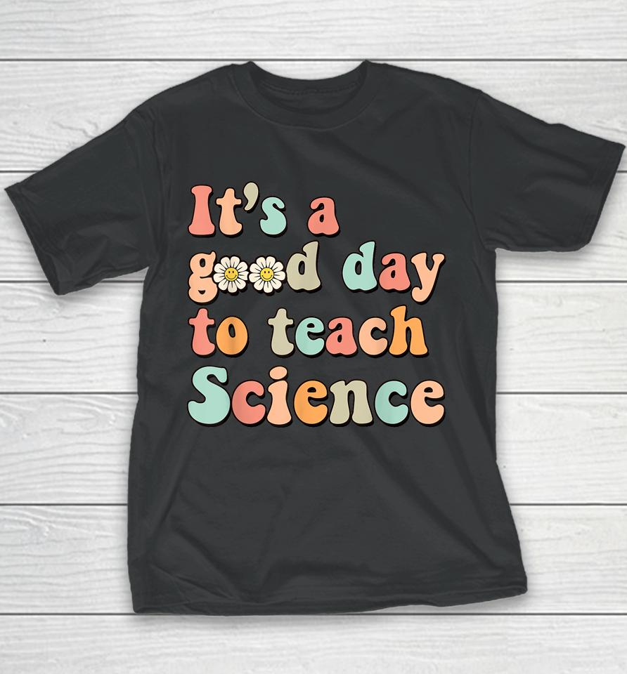 Its A Good Day To Teach Science Earth Funny Science Teacher Youth T-Shirt