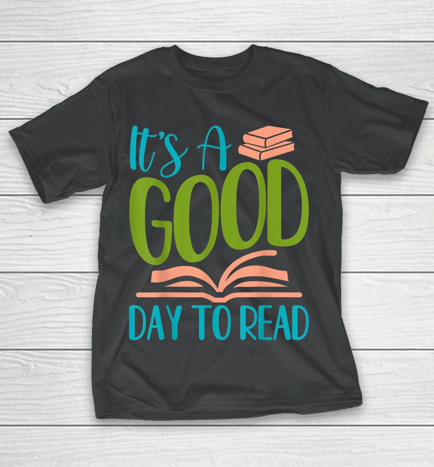 It's A Good Days To Read T-Shirt