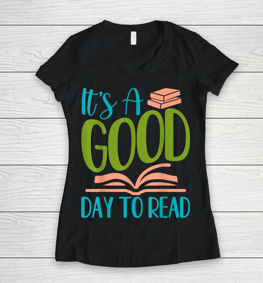 It's A Good Days To Read Women V-Neck T-Shirt