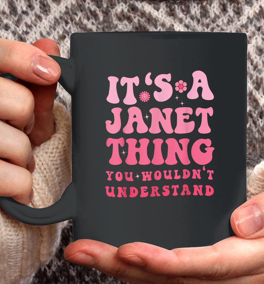 It's A Janet Thing You Wouldn't Understand Coffee Mug