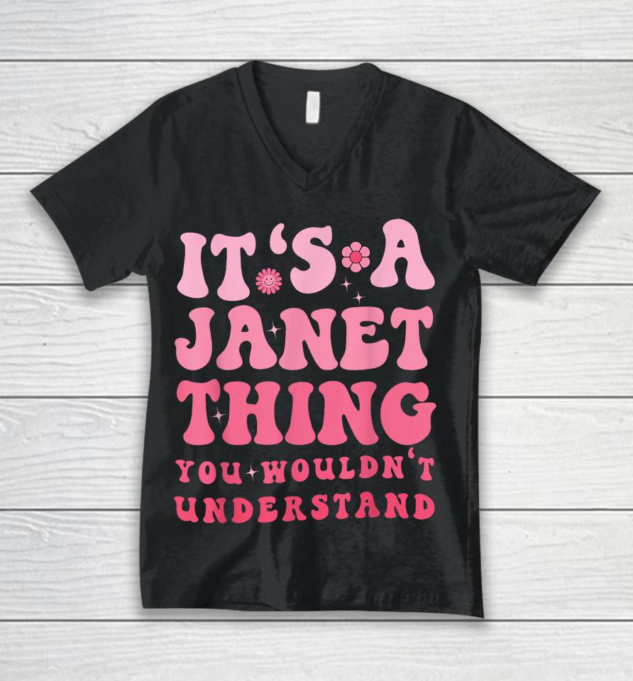 It's A Janet Thing You Wouldn't Understand Unisex V-Neck T-Shirt