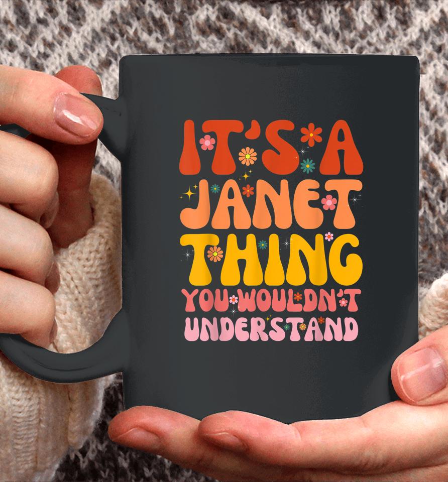 It's A Janet Thing You Wouldn't Understand Coffee Mug
