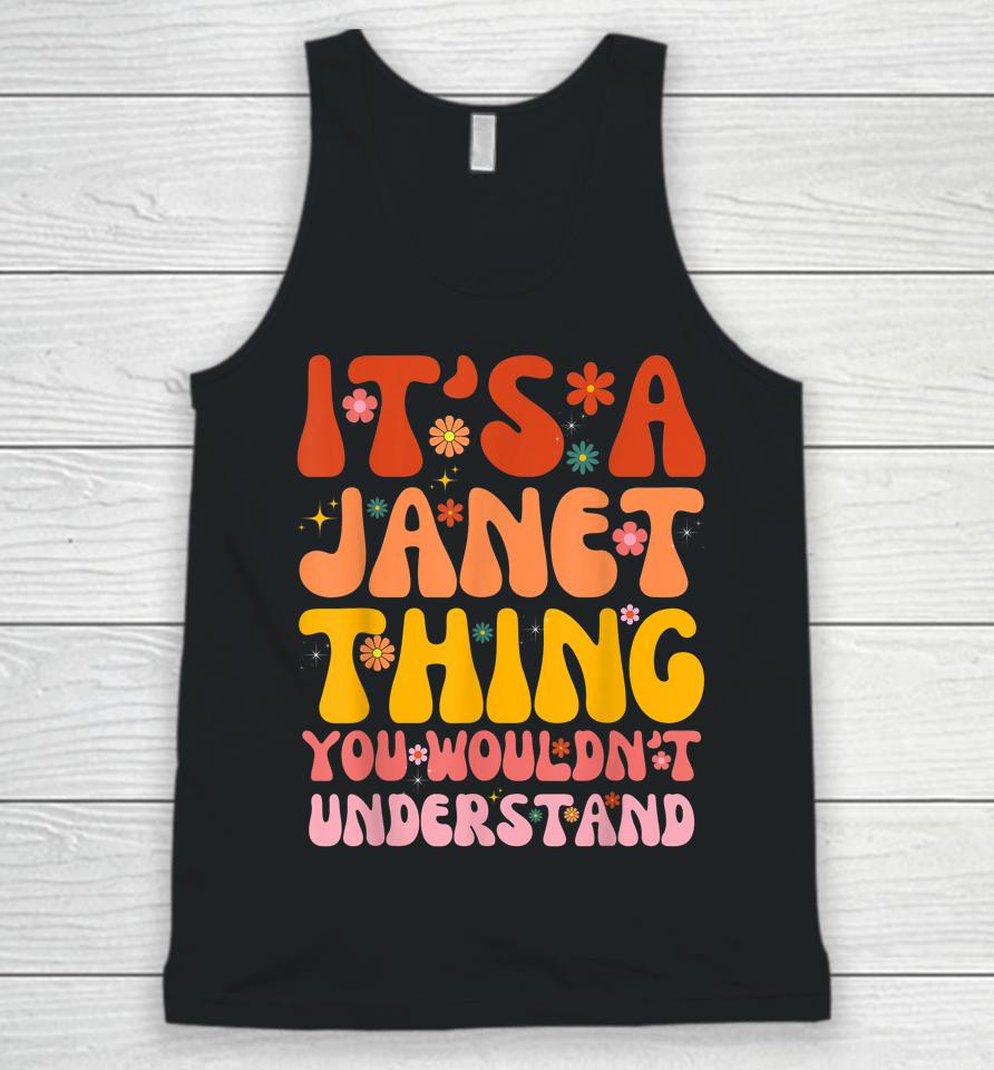 It's A Janet Thing You Wouldn't Understand Unisex Tank Top
