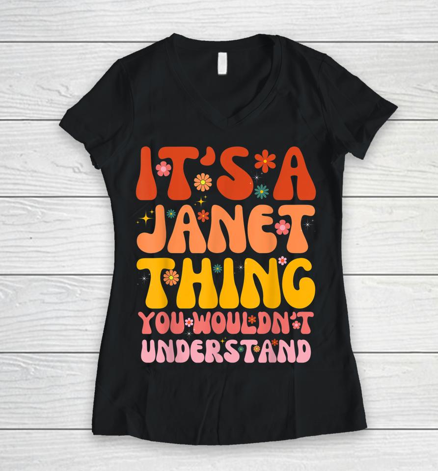 It's A Janet Thing You Wouldn't Understand Women V-Neck T-Shirt