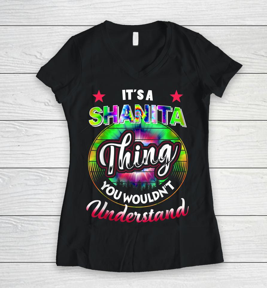 It's A Shanita Thing - Tie Dye 60S 70S Shanita Name Birthday Women V-Neck T-Shirt