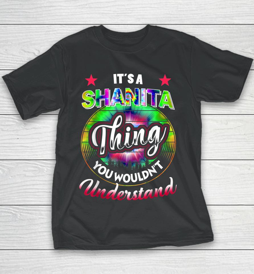 It's A Shanita Thing - Tie Dye 60S 70S Shanita Name Birthday Youth T-Shirt