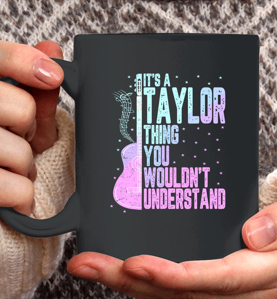 It's A Taylor Thing You Wouldn't Understand Coffee Mug