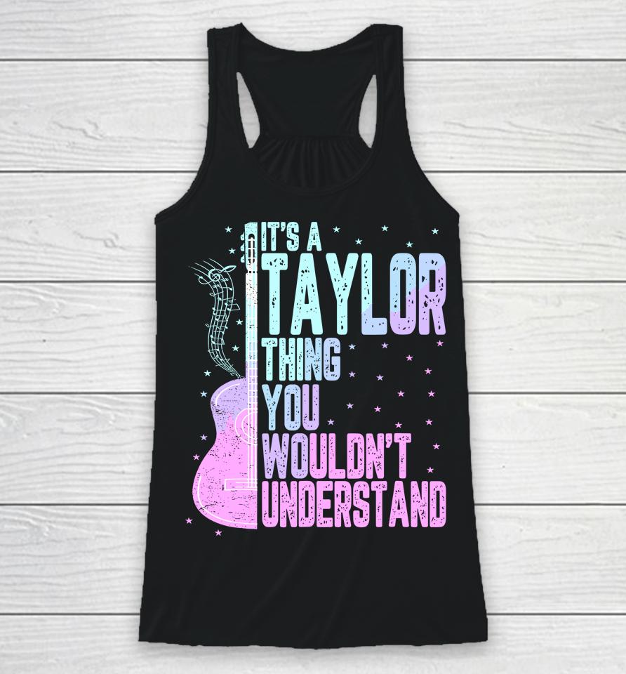 It's A Taylor Thing You Wouldn't Understand Racerback Tank